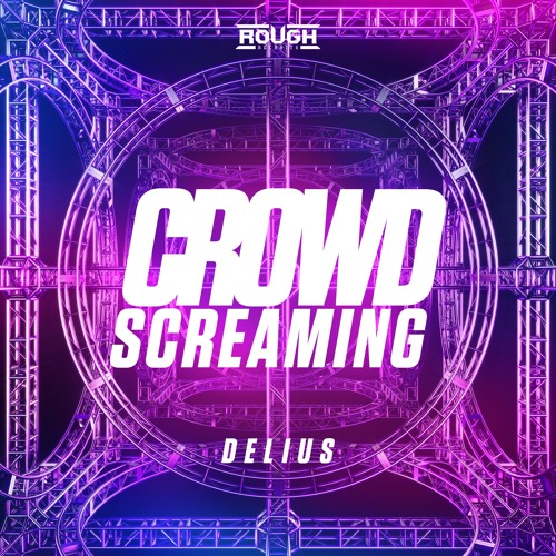 Delius - Crowd Screaming (OUT NOW)