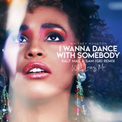 Whitney Houston - I Wanna Dance With Somebody (Ralf Mag & Sam (GR) Remix)