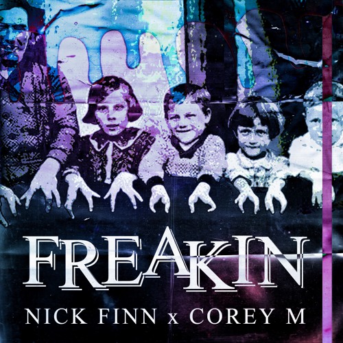 NICK FINN & COREY M - FREAKIN