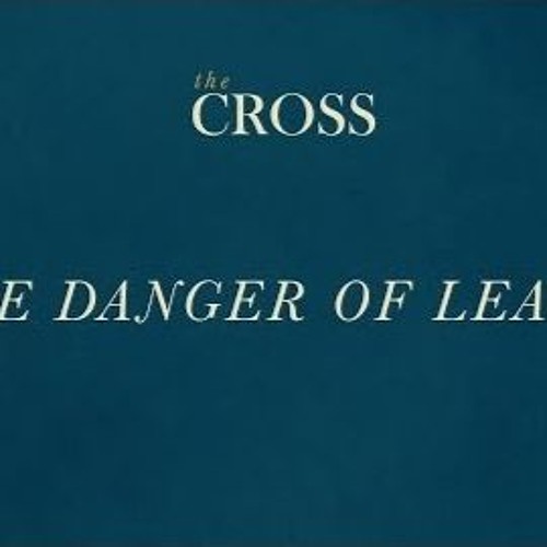 The Cross - The Danger Of Leaven - Miki Hardy