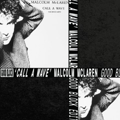 Malcolm McLaren 'Call A Wave' (Good Block Edit)