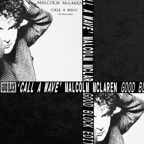 Malcolm McLaren 'Call A Wave' (Good Block Edit)