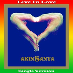 Akinsanya - Live In Love (Single Version) [Sound Balm Yard Records 2020]