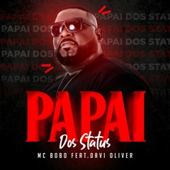 Mc Bobô - Papai dos Status feat Davi Oliver