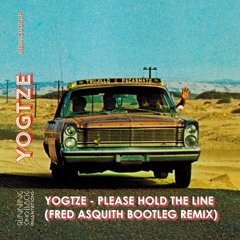 Yogtze - Please Hold The Line (Fred Asquith Bootleg Remix)