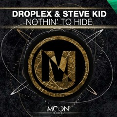 Droplex, Steve Kid - Nothin' To Hide [Moon Records]