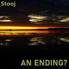Stooj - An Ending?