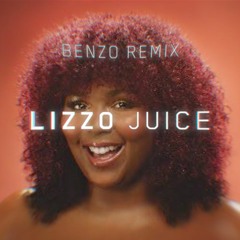 Lizzo : Juice  (Benzo Remix)