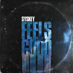Syskey - Feels Good [FREE DOWNLOAD]