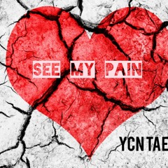 YCN Tae - See My Pain