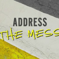 Address the Mess of My Mind