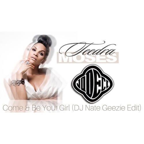 Teedra Moses - Come & Be Your Girl (DJ Nate Geezie Edit)