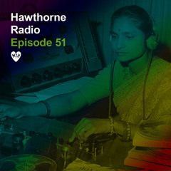 Hawthorne Radio Episode 51