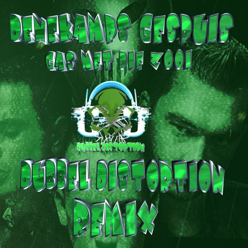 Denekamps Gespuis - Gas Met Die Zooi [Dubbel Distortion Remix ] by DOUBLE  DISTORTION