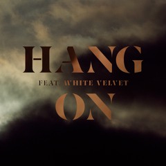 Hang On Feat. White Velvet