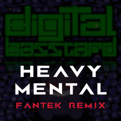 Digital Basstard - Heavy Mental (Fantek Remix) [FREE DOWNLOAD]