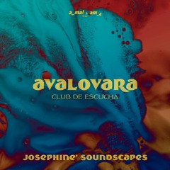 Avalovara Series ≈ 07 ≈ Josephine' Soundscapes