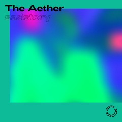 The Aether - Sadstory
