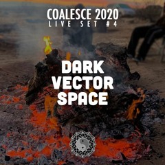 Coalesce 2020 Live Set #4: Dark Vector Space