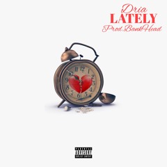 DRIA - LATELY