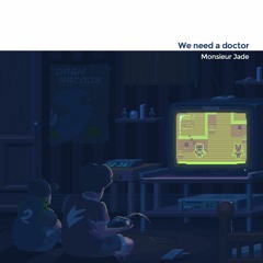 Monsieur Jade - We Need A Doctor