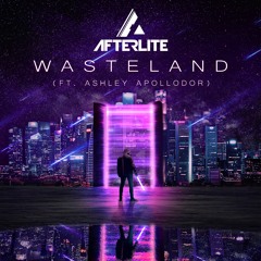 Afterlite - Wasteland (ft. Ashley Apollodor)