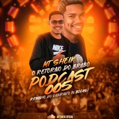 PODCAST 005 MTSHEIK RITMINHO DO LABIRINTO [ 5 BOCAS ] #ORETORNO