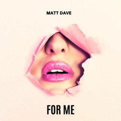 Matt Dave - For Me ( Radio Edit)