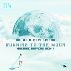 Balma & Davi Lisboa - Running To The Moon (Machine Drivers Remix)