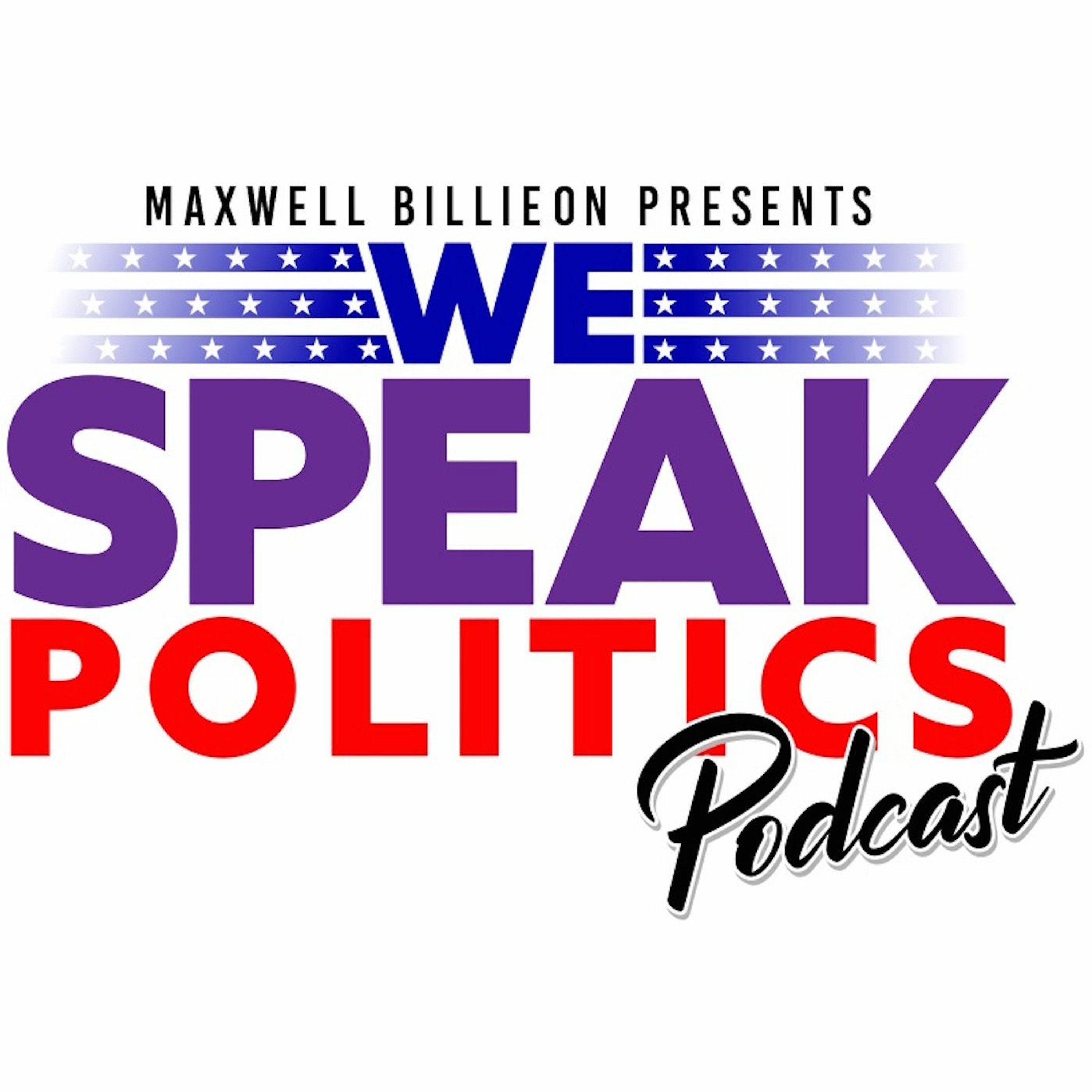 Maxwell Billieon Presents We Speak Politics The Podcast - Intro episode artwork