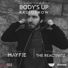 Body's Up Radioshow 032 w/ The Reactivitz [Hosted by Mayfie]