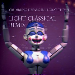 Crumbling Dreams [BALLORA'S THEME] - Light Classical Remix