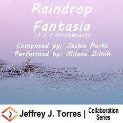 Raindrop Fantasia  - Perks - Milana - Torres Collaboration
