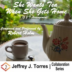 She Wants Tea When She Gets Home - Featuring Robert Holm
