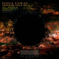 PREMIERE: Dennis Siemion - Sunshine Child (Robert Babicz Remix)