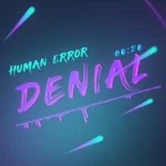 HUMVN ERR0R - DENIAL ( G R I E F)