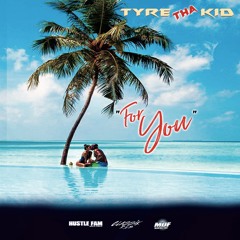 Tyre Tha Kid - For You