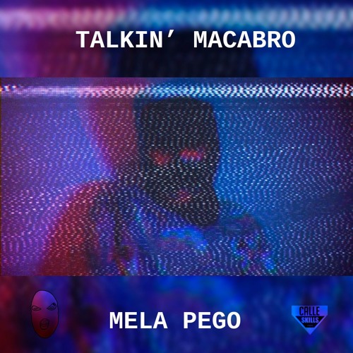 Talkin' Macabro - MELA PEGO