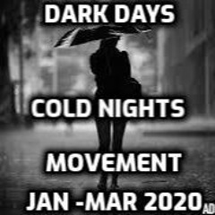 Dark Days Cold Nights Jan -Mar 20  V6