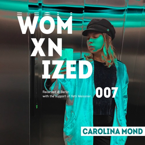 WOMXNIZED 007: Carolina Mond @ Mexico