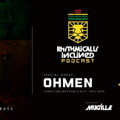 RHYTHMICALLY INCLINED PODCAST EPISODE 012: SPECIAL GUEST MIX BY OHMEN FROM JUNGLIZM, LOS ANGELES