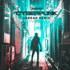 DOPEDROP - Cyberpunk (Unread Remix)- Free Download