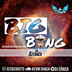 BIG BANG (DJ CHACA)