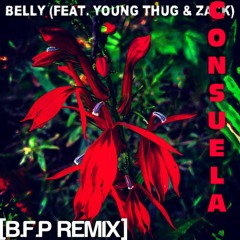 "CONSUELA"- BELLY (FEAT.YOUNG THUG & ZACK)[B.F.P REMIX]