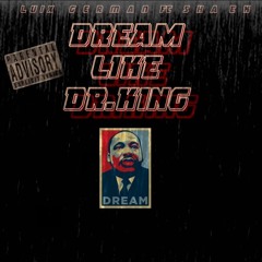 Luix German FT. Sha EK - Dream Like DR. King