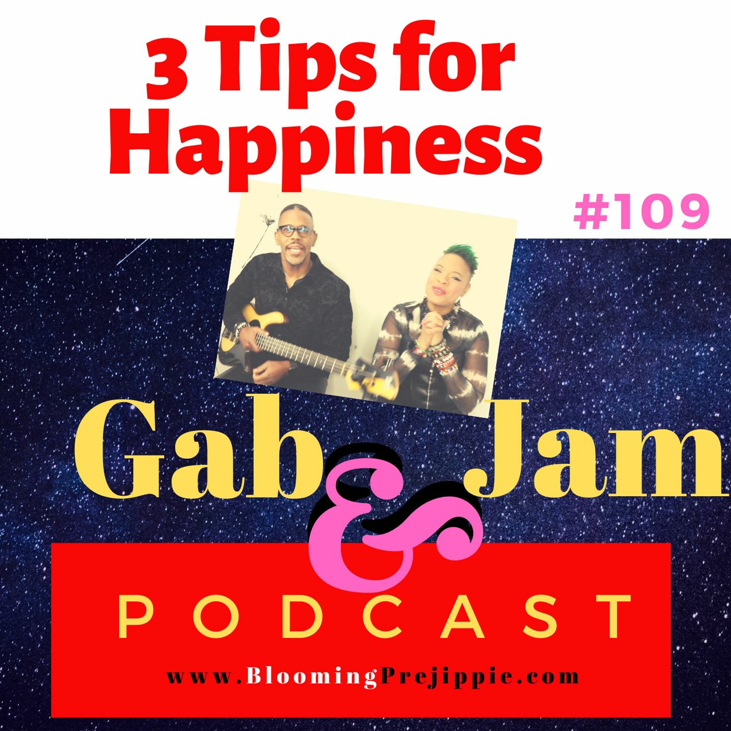 Gab & Jam Episode 109 Three Tips For Happiness For The D.I.Y. Rock Star Podcast episode artwork