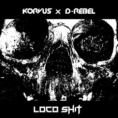 Kørvus & D-Rebel - LOCO SHIT