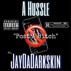 Post A Bitch (Ft. JayDaDarkskin)