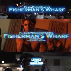 PlayaPosseStacks - Fisherman's Warf