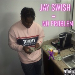 Jay Swish - No Problem